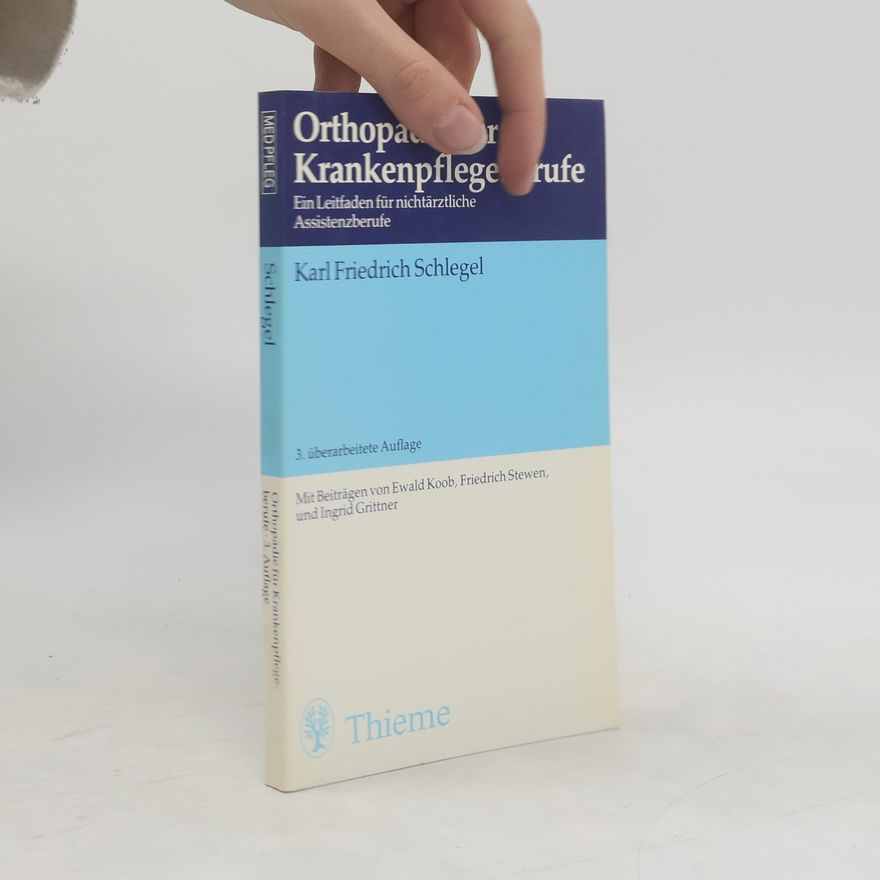 Karl Friedrich Schlegel Orthopädie für Krankenpflegeberufe
