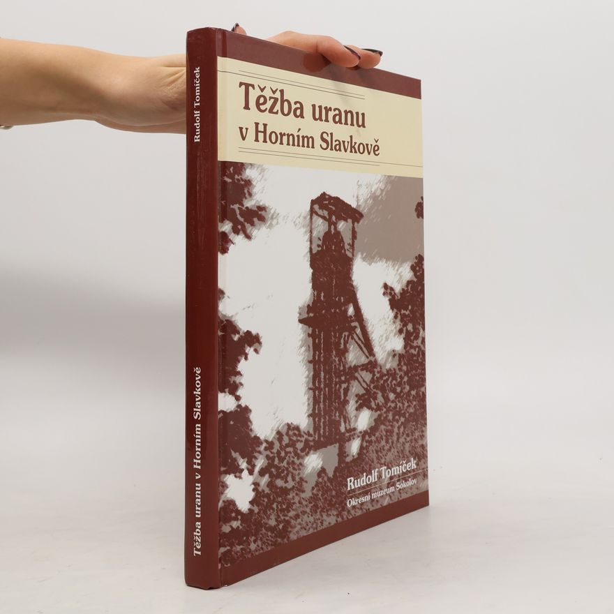 Rudolf Tomíček Těžba uranu v Horním Slavkově