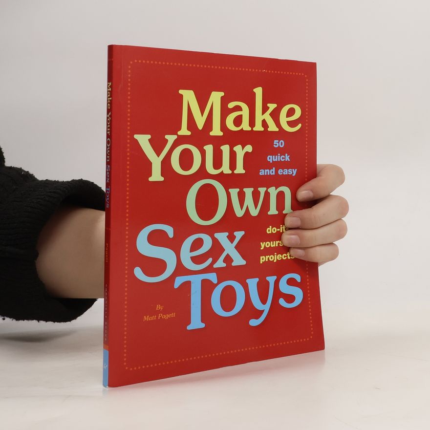 Matt Pagett Make Your Own Sex Toys