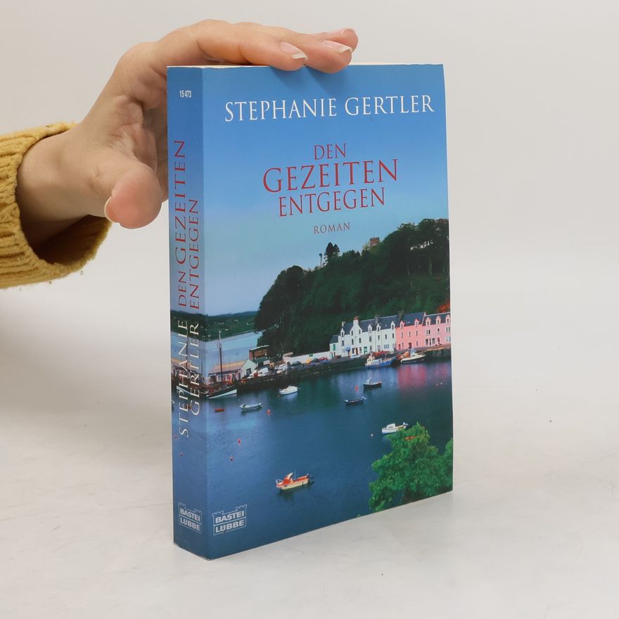 Stephanie Gertler Den Gezeiten entgegen. Roman. Deutsche Erstveröffentlichung
