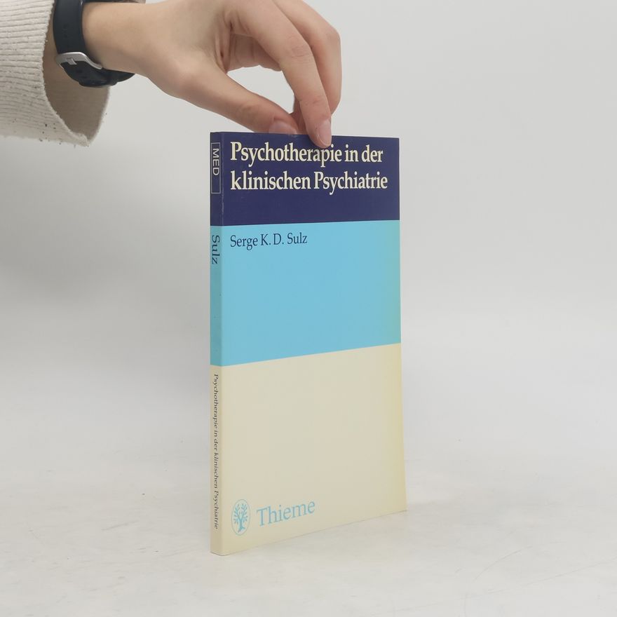 Serge K. D. Sulz Psychotherapie in der klinischen Psychiatrie