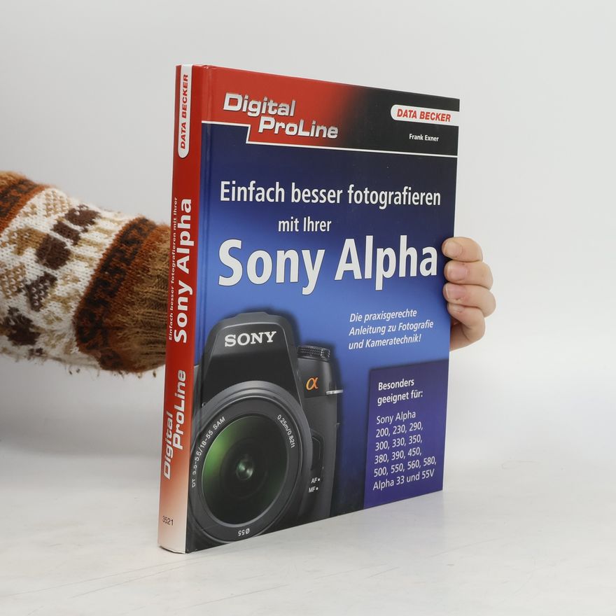 Frank Exner Einfach besser fotografieren mit Ihrer Sony Alpha