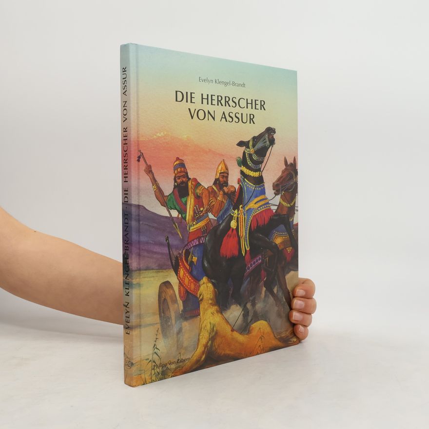 Evelyn Klengel-Brandt Die Herrscher von Assur