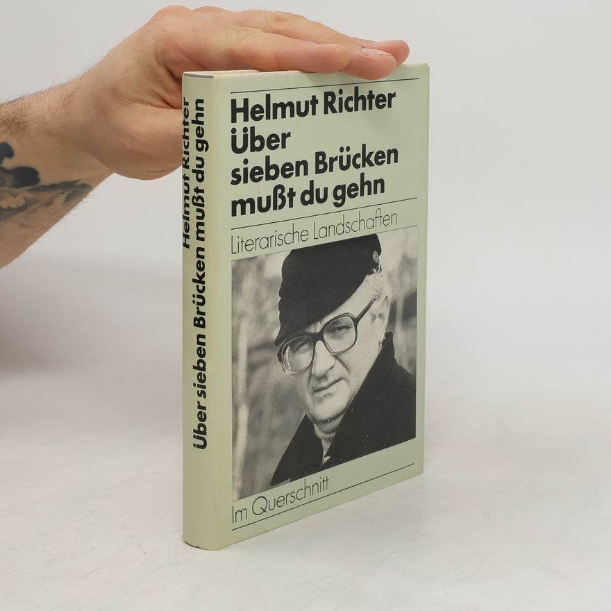 Helmuth Richter Über sieben Brücken mußt du gehn