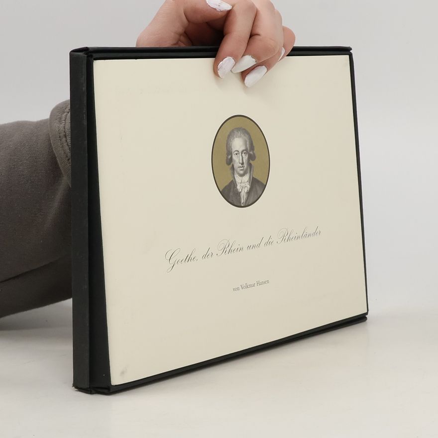 Volkmar Hansen Goethe, der Rhein und die Rheinländer
