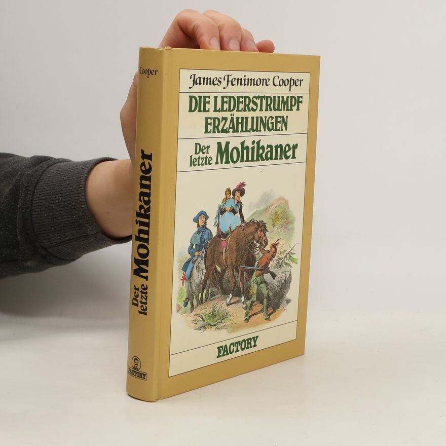 James Fenimore Cooper Der letzte Mohikaner. Die Lederstrumpferzählungen