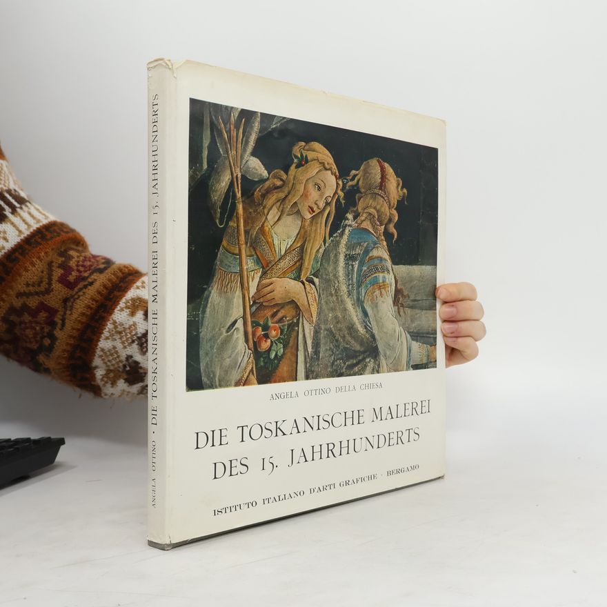 Angela Ottino Della Chiesa Die toskanische Malerei des 15. Jahrhunderts