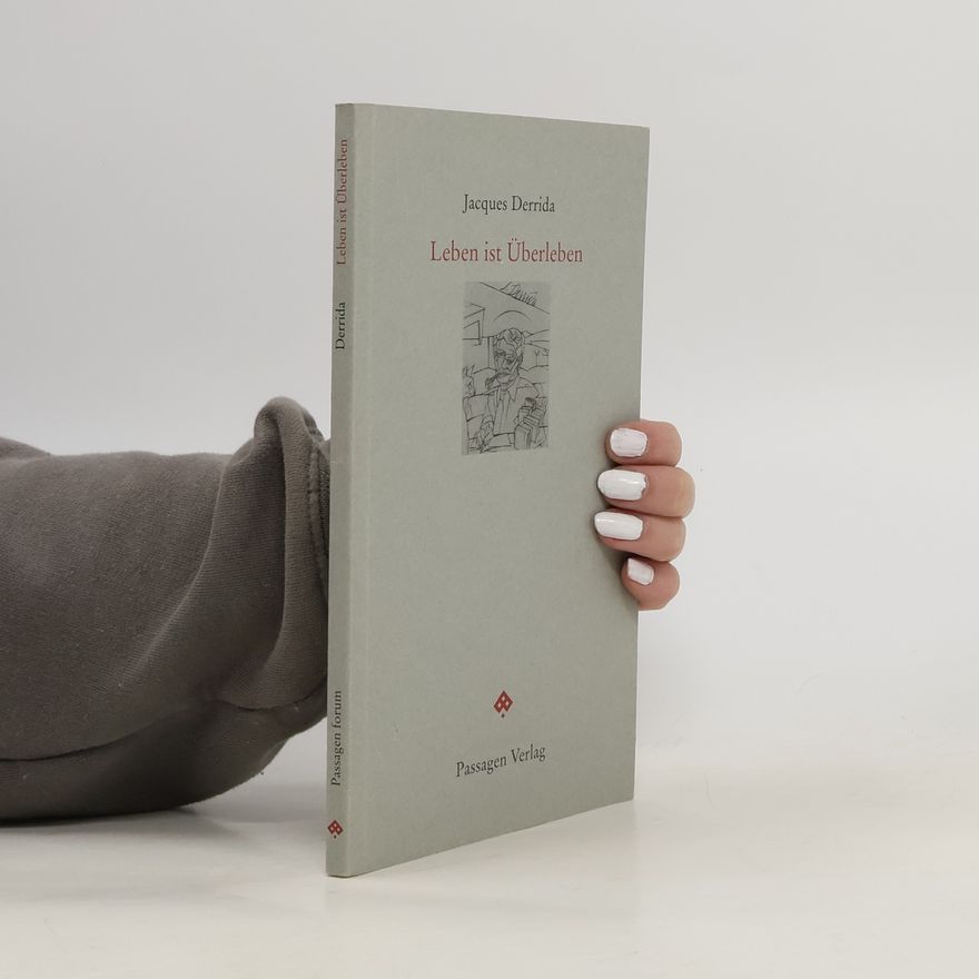 Jacques Derrida Leben ist Überleben