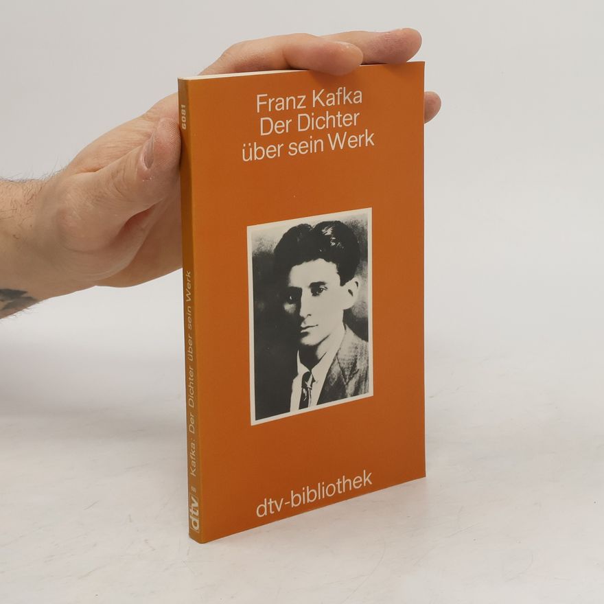 Franz Kafka Der Dichter über sein Werk