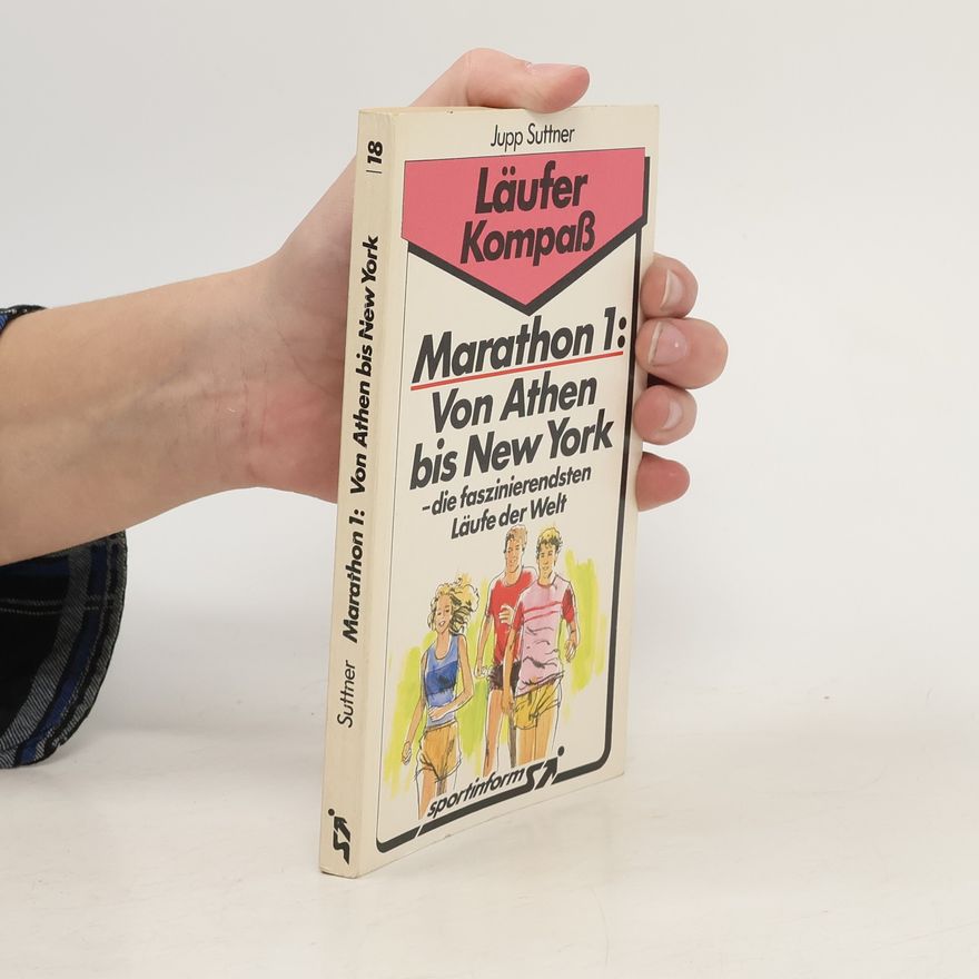 Jupp Suttner Marathon 1 [eins]: von Athen bis New York