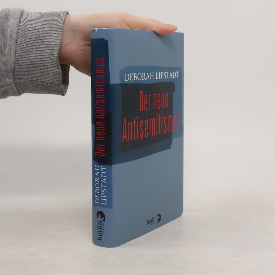 Deborah E. Lipstadt Der neue Antisemitismus