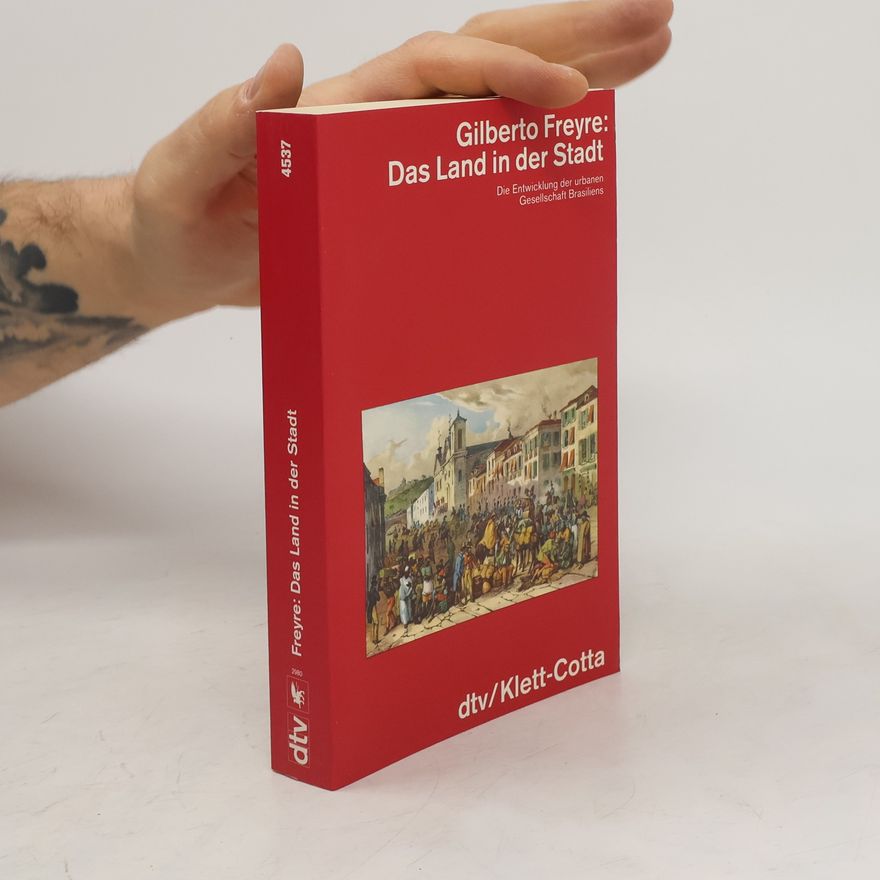 Gilberto Freyre Das Land in der Stadt