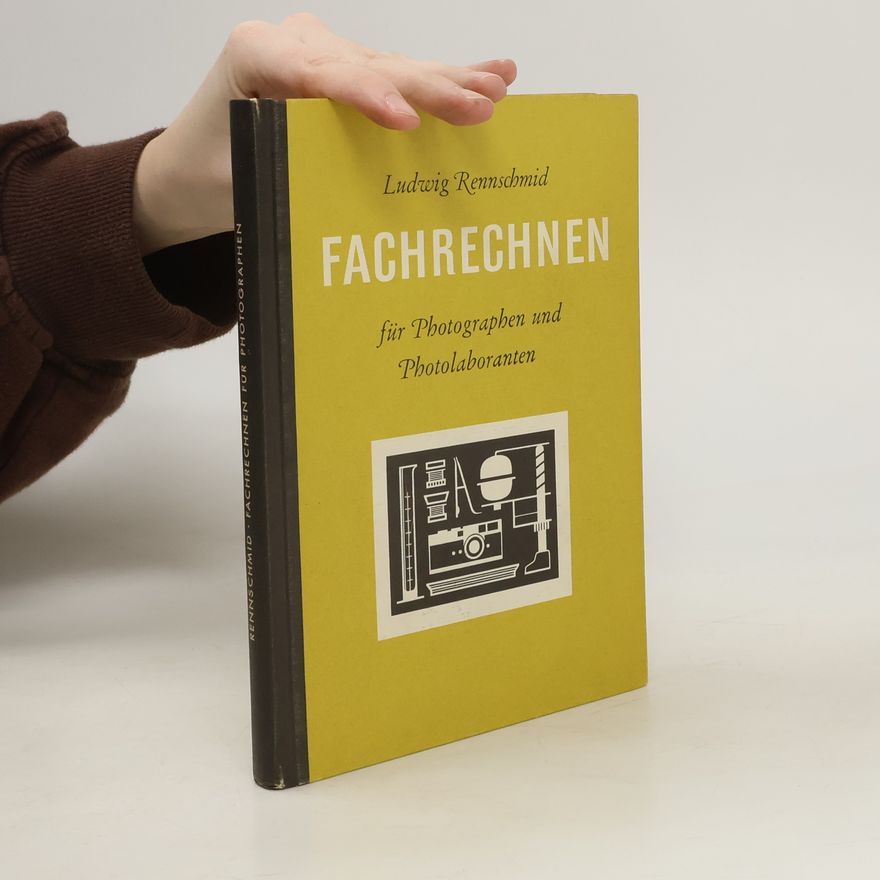 Ludwig Rennschmid Fachrechnen für Photographen und Photolaboranten