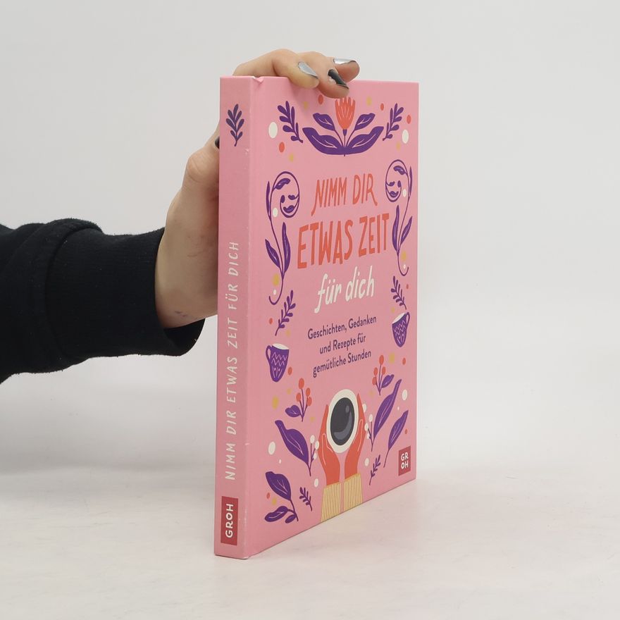 Autorenkollektiv Nimm dir etwas Zeit für dich. Geschichten, Gedanken und Rezepte für gemütliche Stunden | Geschenkbuch zum Lesen und Genießen für mehr Me-Time und Entspannung