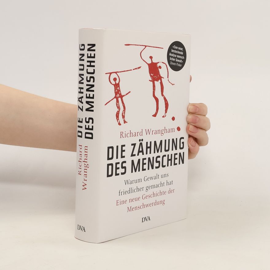 Richard Wrangham Die Zähmung des Menschen