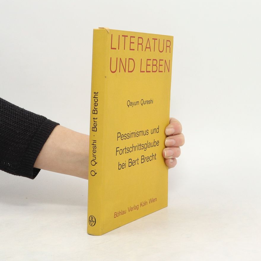 Quayum Qureshi Pessimismus und Fortschrittsglaube bei Bert Brecht