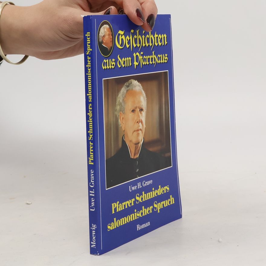 Uwe H. Grave Pfarrer Schmieders salomonischer Spruch