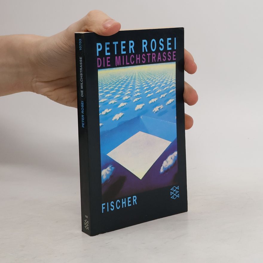 Peter Rosei Die Milchstrasse