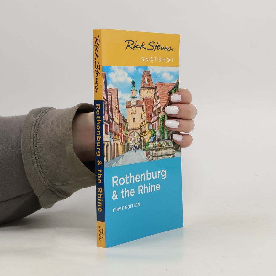 Rick Steves Rick Steves Snapshot Rothenburg & the Rhine (First Edition)