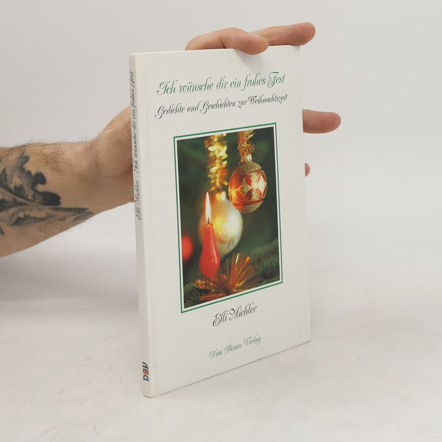 Elli Michler Ich wünsche dir ein frohes Fest. Gedichte und Geschichten zur Weihnachtszeit