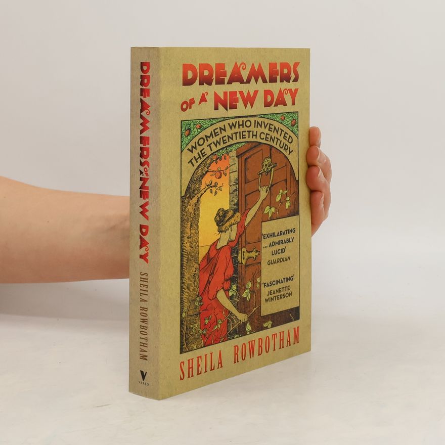 Sheila Rowbotham Dreamers of a New Day: Women Who Invented the Twentieth Century