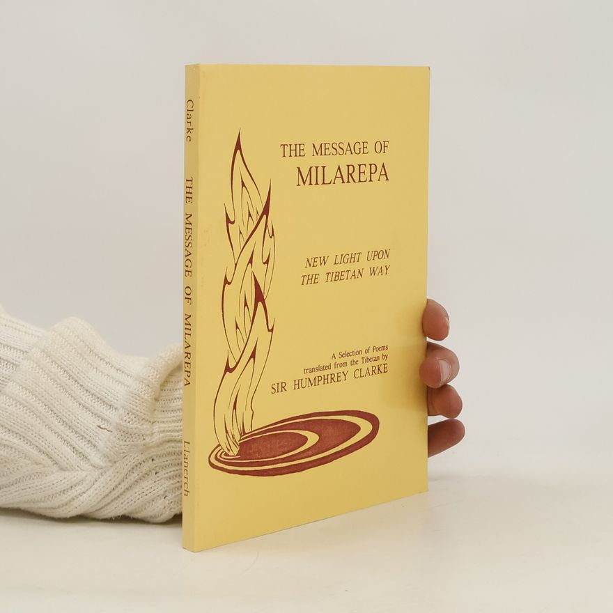 Humphrey Clarke The Message of Milarepa. New Light upon the Tibetan Way