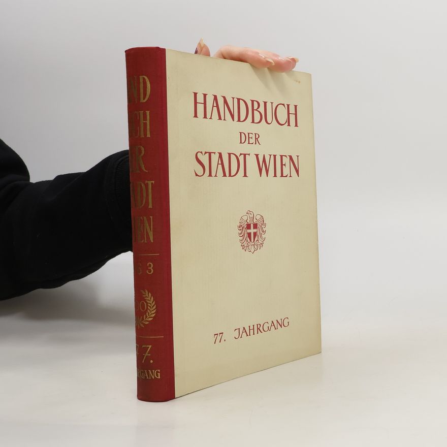 Collectif d'auteurs Handbuch der Stadt Wien. 77. Jahrgang