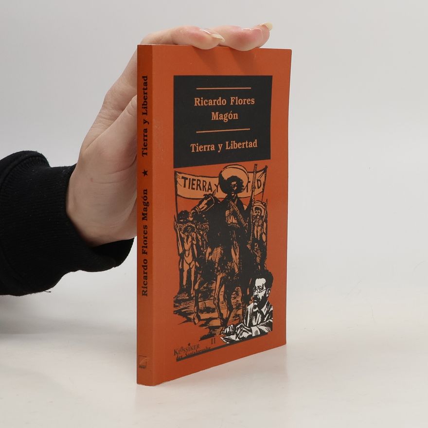 Ricardo Flores Magón Tierra y libertad