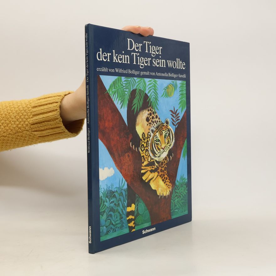 Wilfried Bolliger Der Tiger, der kein Tiger sein wollte