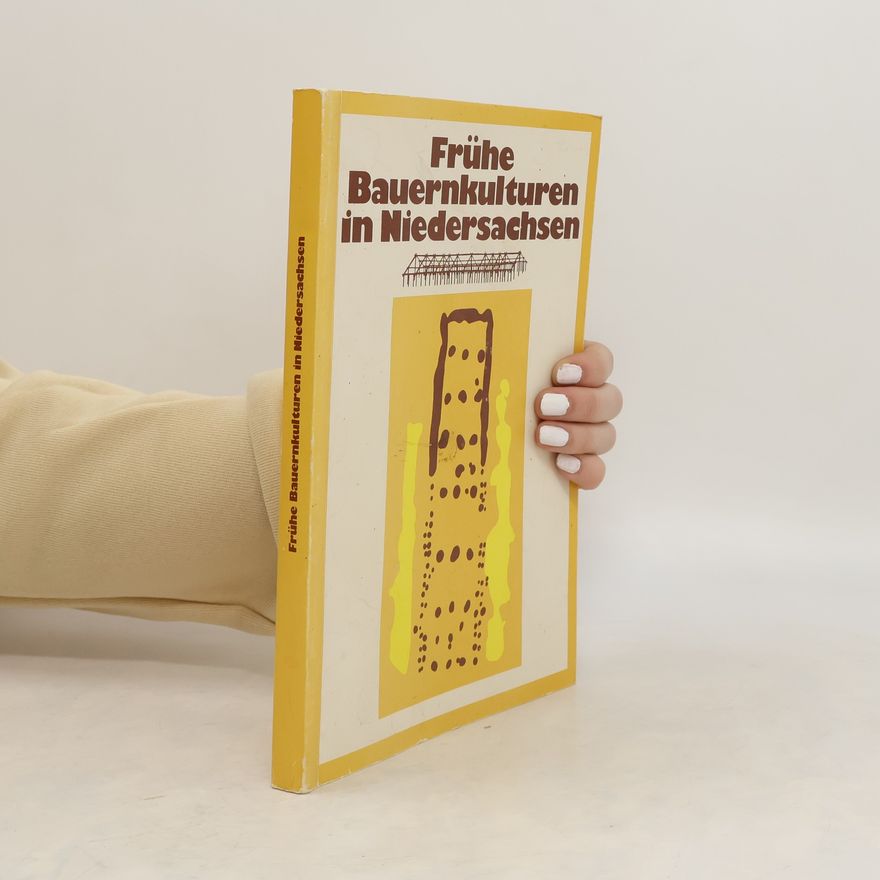 Autorenkollektiv Frühe Bauernkulturen in Niedersachsen