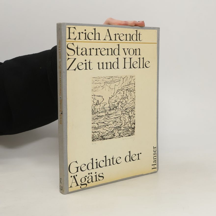Erich Arendt Starrend von Zeit und Helle