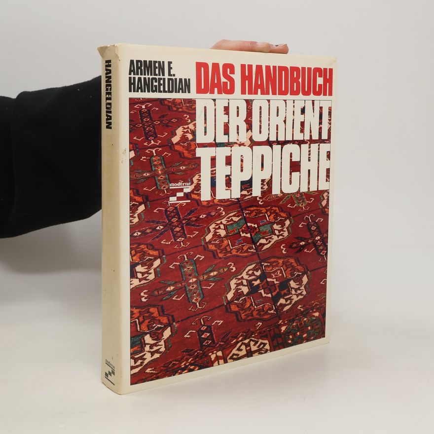 Armen E. Hangeldian Das Handbuch der Orient Teppiche