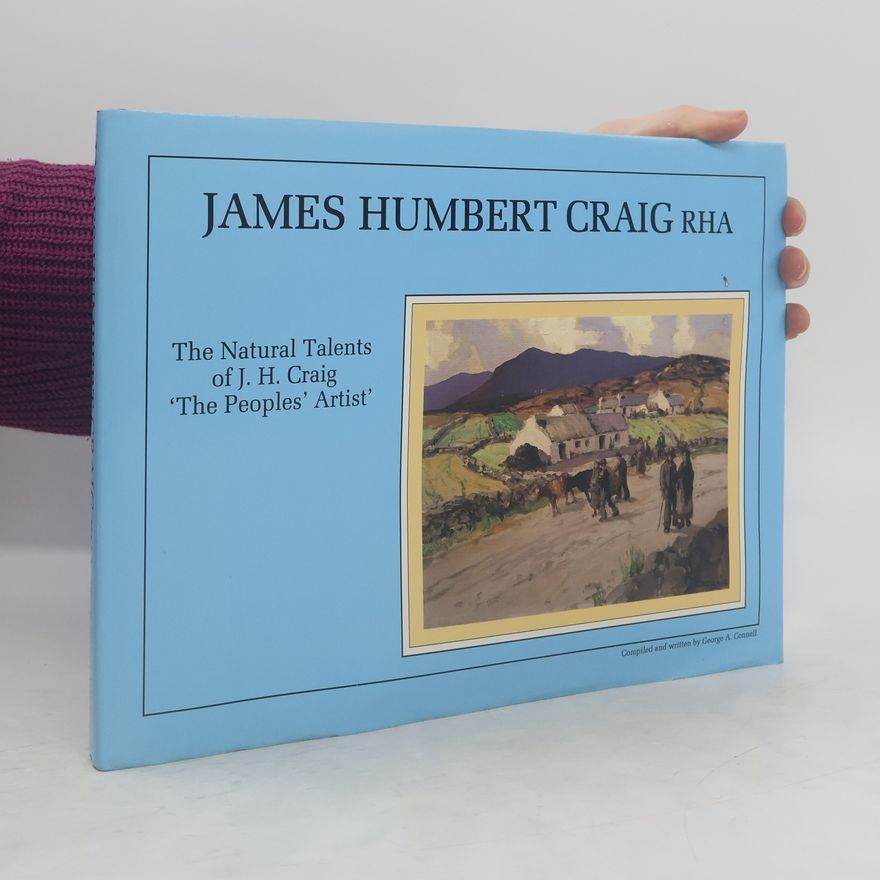 James Humbert Craig The Natural Talents of J. H. Craig 'The Peoples' Artist