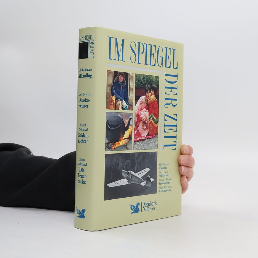 Autorenkollektiv Im Spiegel der Zeit, Alleinflug, Alaska-winter, Seidentochter, Die Feuerprobe