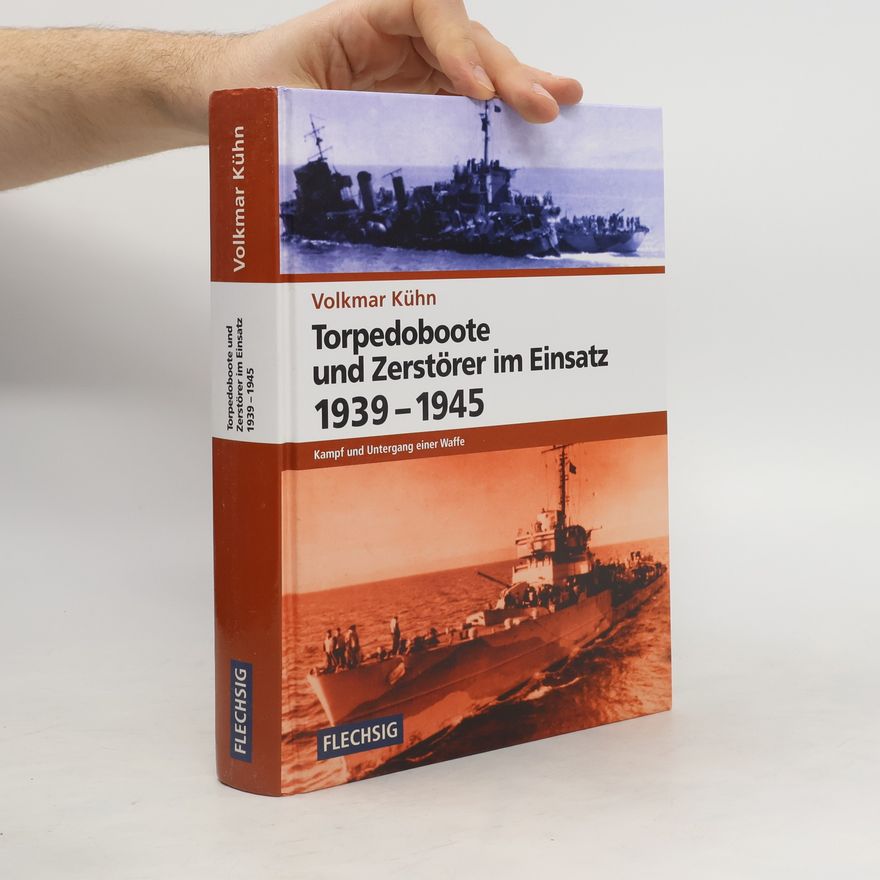 Franz Kurowski Torpedoboote und Zerstörer im Einsatz 1939 - 1945