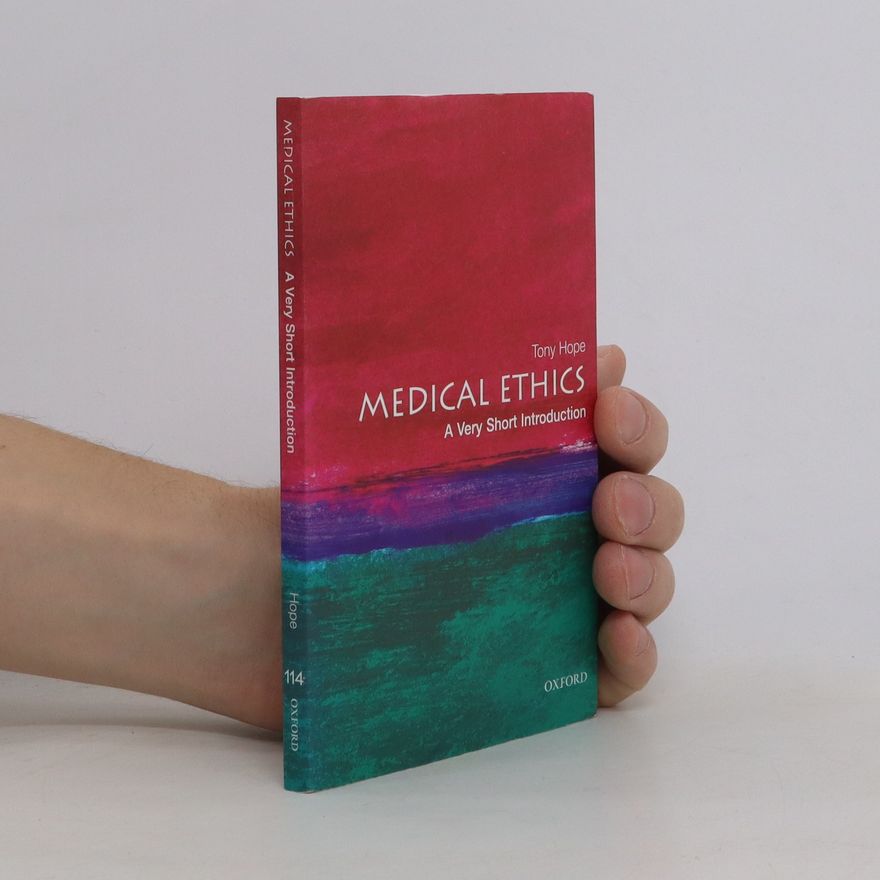 Tony Hope Medical Ethics: A Very Short Introduction
