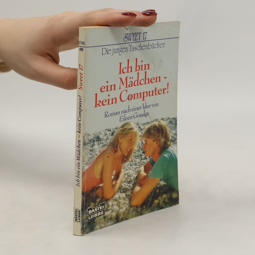 Eileen Goudge Ich bin ein Mädchen - kein Computer!