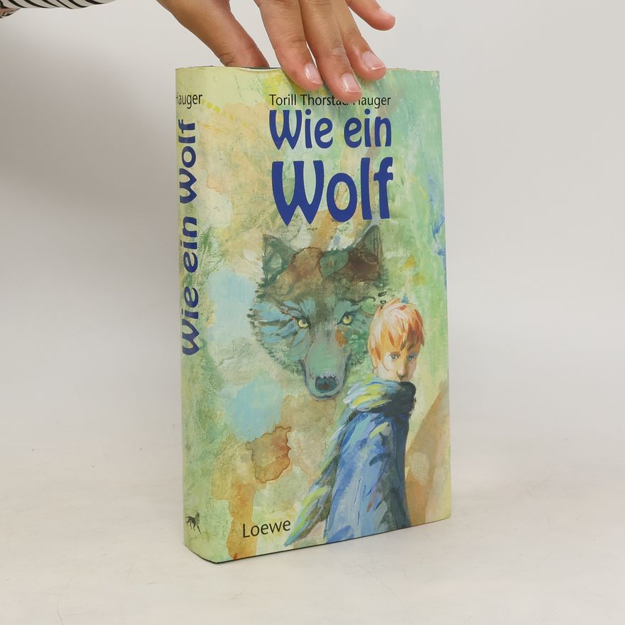 Torill Thorstad Hauger Wie ein Wolf