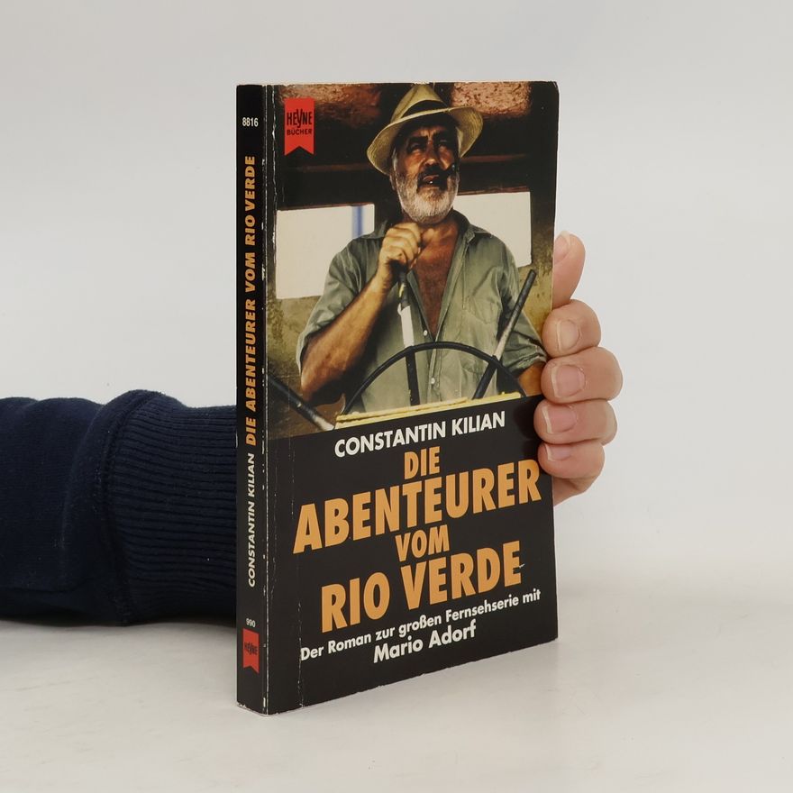 Constantin Kilian Die Abenteurer vom Rio Verde