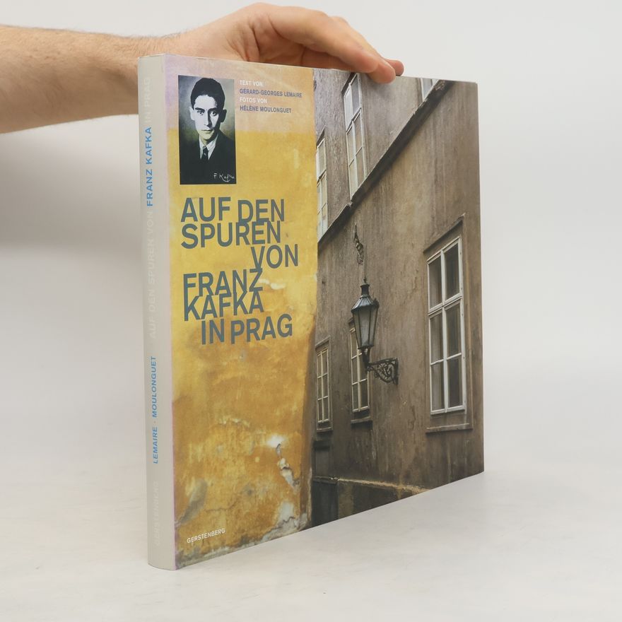 Gérard-Georges Lemaire Auf den Spuren von Franz Kafka in Prag
