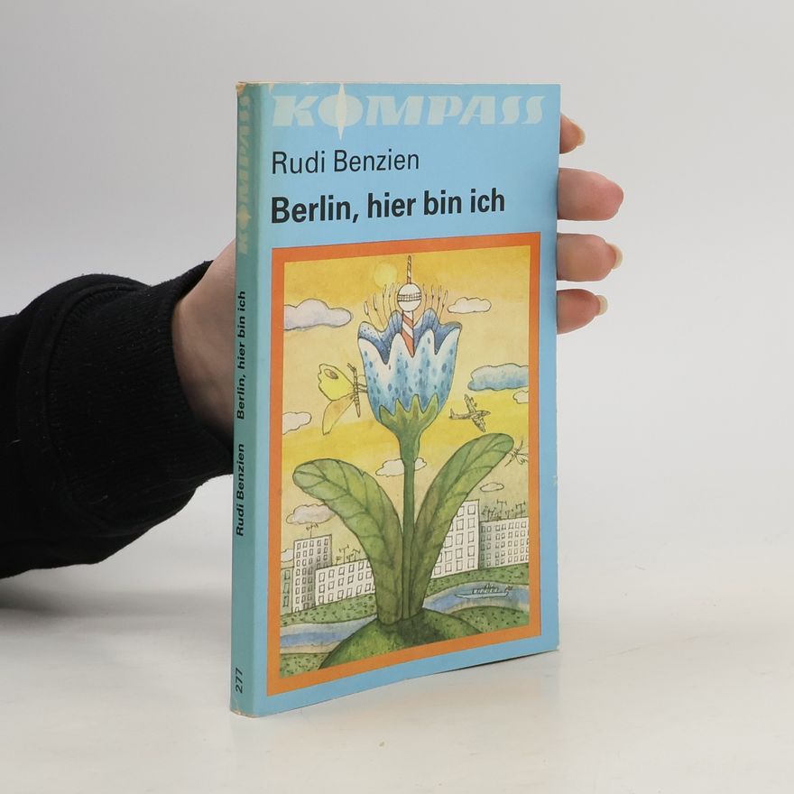 Rudi Benzien Berlin, hier bin ich