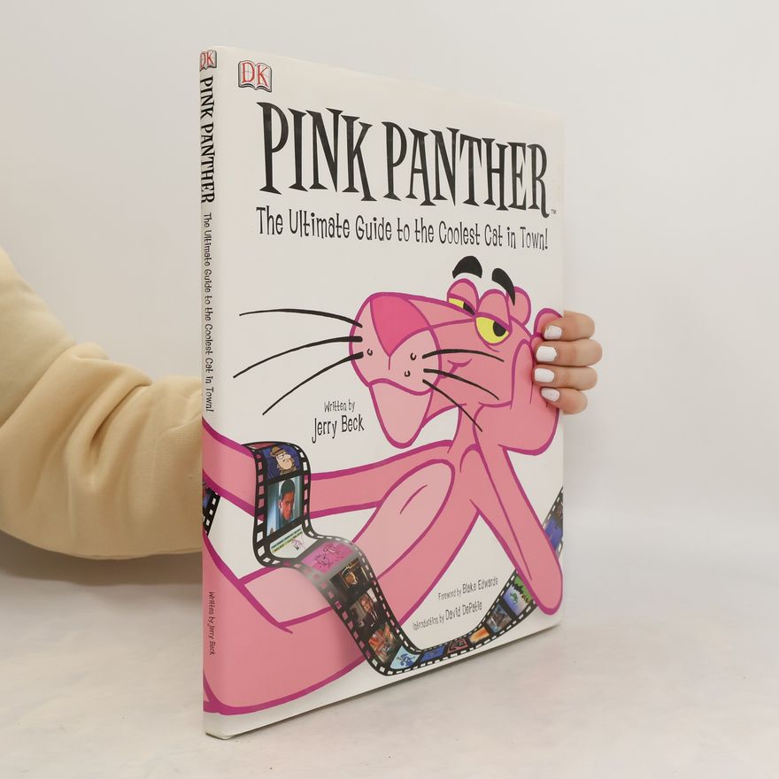 Jerry Beck Pink Panther. The Ultimate Guide to the Coolest Cat in Town!