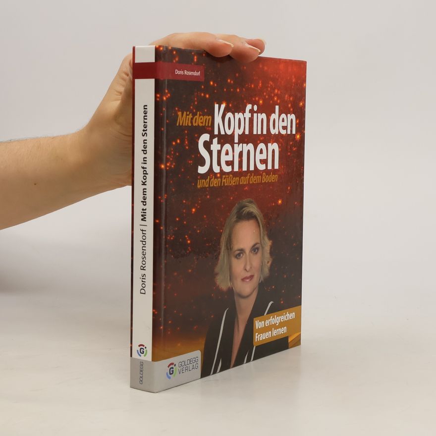 Doris Rosendorf Mit dem Kopf in den Sternen und den Füßen auf dem Boden