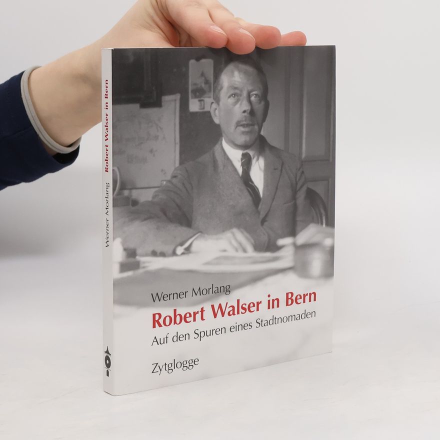 Werner Morlang Robert Walser in Bern