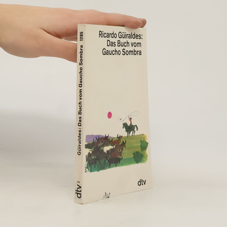 Ricardo Güiraldes Das Buch vom Gaucho Sombra