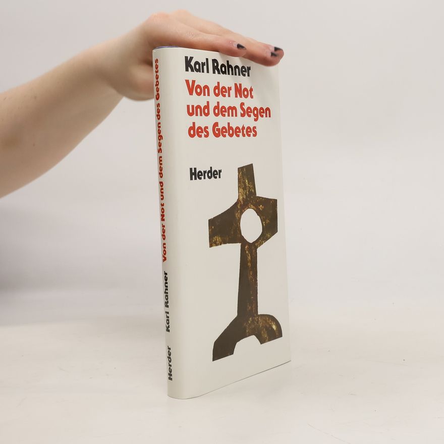 Karl Rahner Von der Not und dem Segen des Gebetes