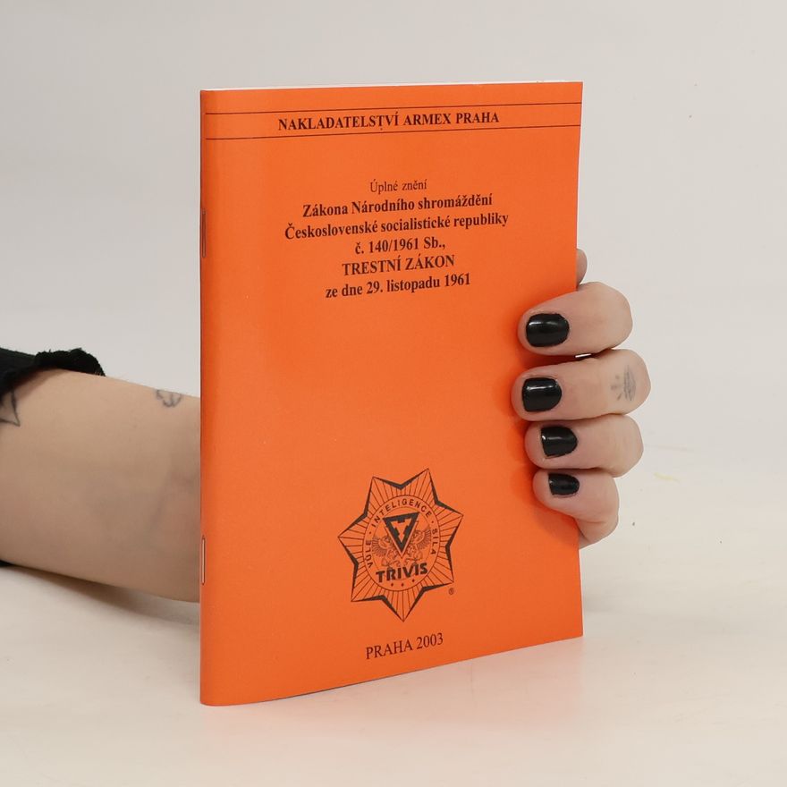 Kolektív autorov Úplné znění Zákona národního shromáždění Československé socialistické republiky č. 140/1961 Sb., TRESTNÍ ZÁKON ze dne 29. listopadu 1961