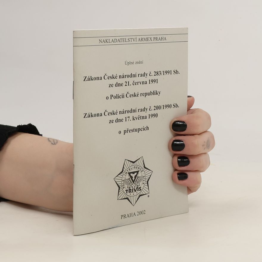 Kolektív autorov Úplné znění Zákona České národní rady č. 283/1991 Sb. ze dne 21. června 1991 o Policii České republiky. Zákona České národní rady č. 200/1990 Sb. ze dne 17. května 1990 o přestupcích