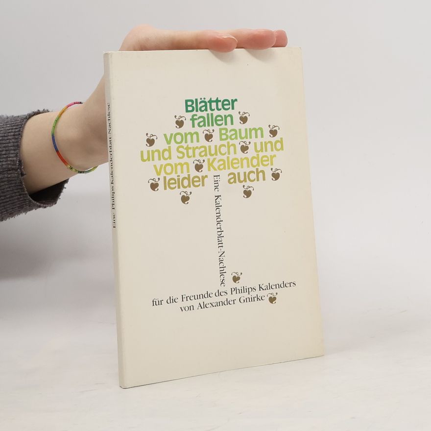 Autorenkollektiv Blätter fallen von Baum und Strauch und vom Kalendar leider auch