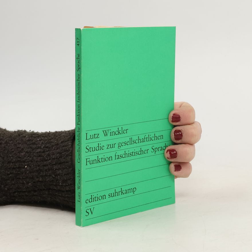 Lutz Winckler Studie zur gesellschaftlichen Funktion faschistischer Sprache